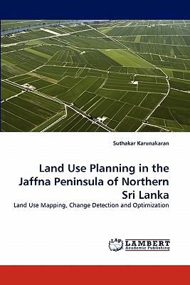Land Use Planning in the Jaffna Peninsula of Northern Sri Lank 2011 9783838363660 Front Cover