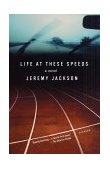 Life at These Speeds A Novel  9780312313661 Front Cover