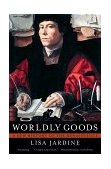 Worldly Goods A New History of the Renaissance cover art