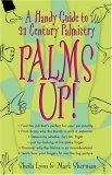 Palms Up! A Handy Guide to 21st Century Palmistry 2005 9780425202661 Front Cover