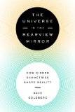 Universe in the Rearview Mirror How Hidden Symmetries Shape Reality 2013 9780525953661 Front Cover