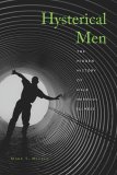 Hysterical Men The Hidden History of Male Nervous Illness cover art