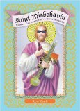 Saint Misbehavin' Modern-Day Saints You've Never Heard Of 2009 9780762435661 Front Cover