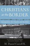Christians at the Border Immigration, the Church, and the Bible  9780801035661 Front Cover