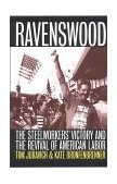 Ravenswood The Steelworkers&#39; Victory and the Revival of American Labor
