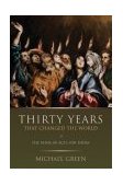 Thirty Years That Changed the World The Book of Acts for Today