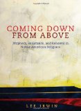 Coming down from Above Prophecy, Resistance, and Renewal in Native American Religions cover art