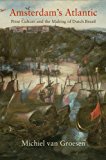 Amsterdam's Atlantic Print Culture and the Making of Dutch Brazil  9780812248661 Front Cover