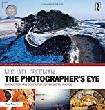 Photographer's Eye Digitally Remastered 10th Anniversary Edition Composition and Design for Better Digital Photos  9780815375661 Front Cover