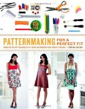 Patternmaking for a Perfect Fit Using the Rub-Off Technique to Re-create and Redesign Your Favorite Fashions 2010 9780823026661 Front Cover