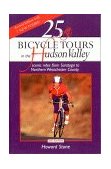 25 Bicycle Tours in the Hudson Valley Scenic Rides from Saratoga to Northern Westchester County 2nd 1996 9780881503661 Front Cover