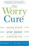 Worry Cure Seven Steps to Stop Worry from Stopping You cover art