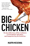 Big Chicken The Incredible Story of How Antibiotics Created Modern Agriculture and Changed the Way the World Eats  9781426217661 Front Cover