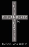 Philanderer to Philanthropist 2008 9781434364661 Front Cover
