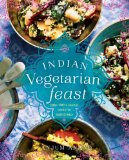 Indian Vegetarian Feast Fresh, Simple, Healthy Dishes for Today's Family 2013 9781454908661 Front Cover