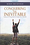 Conquering the Inevitable Coping with Change Based on Insights from Nehemiah 2013 9781490803661 Front Cover