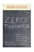 Zero Tolerance Resisting the Drive for Punishment in Our Schools :a Handbook for Parents, Students, Educators, and Citizens 2001 9781565846661 Front Cover