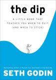 Dip A Little Book That Teaches You When to Quit (and When to Stick) 2007 9781591841661 Front Cover