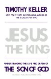 Jesus the King Understanding the Life and Death of the Son of God 2013 9781594486661 Front Cover