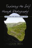 Exploring the Self Through Photography Activities for Use in Group Work  9781843106661 Front Cover
