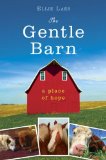 My Gentle Barn Creating a Sanctuary Where Animals Heal and Children Learn to Hope 2014 9780385347662 Front Cover