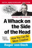 Whack on the Side of the Head How You Can Be More Creative