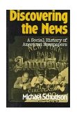 Discovering the News A Social History of American Newspapers cover art