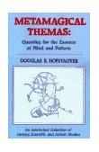 Metamagical Themas Questing for the Essence of Mind and Pattern 1996 9780465045662 Front Cover