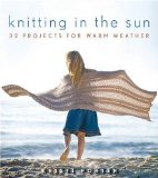 Knitting in the Sun 32 Projects for Warm Weather 2009 9780470416662 Front Cover