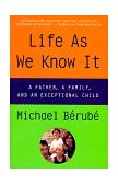 Life As We Know It A Father, a Family, and an Exceptional Child 1998 9780679758662 Front Cover