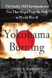 Yokohama Burning The Deadly 1923 Earthquake and Fire That Helped Forge the Path to World War II 2011 9780743264662 Front Cover