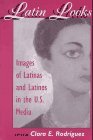 Latin Looks Images of Latinas and Latinos in the U. S. Media cover art