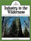 Industry in the Wilderness The People, the Buildings, the Machines -- Heritage in Northwestern Ontario 1983 9780919670662 Front Cover