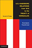 U. S. -Habsburg Relations from 1815 to the Paris Peace Conference Sovereignty Transformed 2013 9781107005662 Front Cover