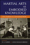 Martial Arts as Embodied Knowledge Asian Traditions in a Transnational World  9781438439662 Front Cover