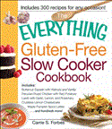 Everything Gluten-Free Slow Cooker Cookbook Includes Butternut Squash with Walnuts and Vanilla, Peruvian Roast Chicken with Red Potatoes, Lamb with Garlic, Lemon, and Rosemary, Crustless Lemon Cheesecake, Maple Pumpkin Spice Lattes... and Hundreds More!  9781440533662 Front Cover