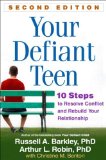 Your Defiant Teen 10 Steps to Resolve Conflict and Rebuild Your Relationship cover art