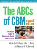The Abcs of Cbm: A Practical Guide to Curriculum-based Measurement  9781462524662 Front Cover