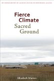 Fierce Climate, Sacred Ground An Ethnography of Climate Change in Shishmaref, Alaska  9781602232662 Front Cover