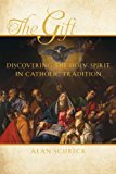 Gift Discovering the Holy Spirit in Catholic Tradition cover art