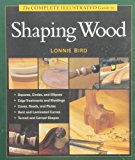 Complete Illustrated Guide to Shaping Wood 2014 9781627107662 Front Cover