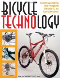 Bicycle Technology Understanding the Modern Bicycle and its Components 2nd 2010 9781892495662 Front Cover