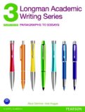 Longman Academic Writing Series 3 Paragraphs to Essays, with Essential Online Resources