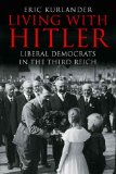 Living with Hitler Liberal Democrats in the Third Reich cover art