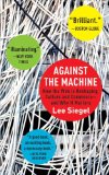 Against the Machine How the Web Is Reshaping Culture and Commerce -- and Why It Matters cover art