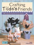 Crafting Tilda's Friends 30 Unique Projects Featuring Adorable Creations from Tilda  9780715336663 Front Cover