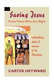 Saving Jesus from Those Who Are Right Rethinking What It Means to Be Christian cover art