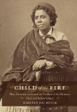 Child of the Fire Mary Edmonia Lewis and the Problem of Art History's Black and Indian Subject 2010 9780822342663 Front Cover