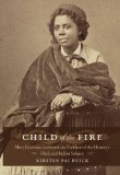 Child of the Fire Mary Edmonia Lewis and the Problem of Art History's Black and Indian Subject  9780822342663 Front Cover