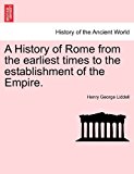 History of Rome from the Earliest Times to the Establishment of the Empire 2011 9781241434663 Front Cover